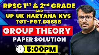 RPSC 1st & 2nd Grade, TGT- PGT (UP, Haryana, UK), KVS, DSSSB Paper Solution | Group Theory by GP Sir