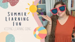 Summer Learning Tips | Keeping Learning Going | Learning Fun