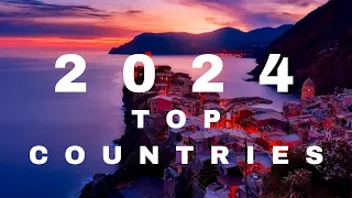 The Top 10 Countries You Need To Visit In 2024