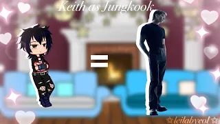 Voltron reacts to Keith as Jungkook|| leilabyeol