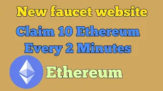 Ethereum claim 10 Eth every 2 Minutes pay you instantly on faucetpay