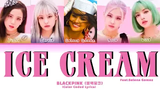 BLACKPINK (블랙핑크) | Ice Cream (Feat.Selena Gomez) | (Color Coded Lyrics)