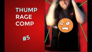 THump Rage Moments Compilation #5