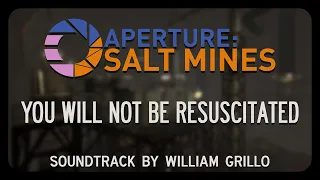 You Will Not Be Resuscitated - Aperture: Salt Mines Soundtrack