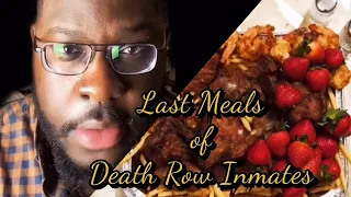 Last meals of Death Row Inmates.