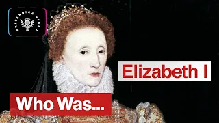 Who Was: Elizabeth I | Encyclopaedia Britannica