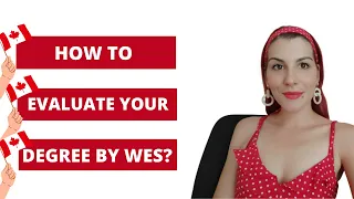 WES Evaluation for Immigration to Canada. Step by step explained.