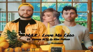 MAX - Love Me Less (feat. Quinn XCII & Kim Petras)