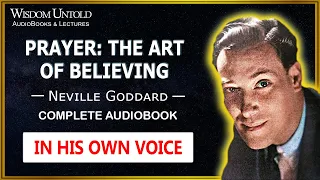 Neville Goddard - Prayer: The Art of Believing - Full Audiobook