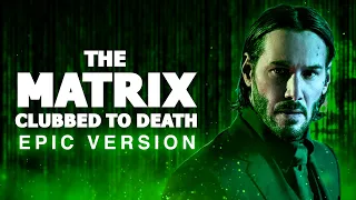 Clubbed To Death (The Matrix) | Epic Trailer Version