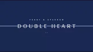 Penny and Sparrow - Double Heart - Lyric Video