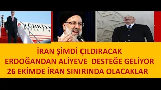 ERDOĞANDAN  ALİYEVE  DESTEK ZİYARETİ  26 EKİMDE ERDOĞAN VE ALİYEVDEN  İRAN SINIRINDA  GÜÇ GOSTERİSİ