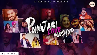 Punjabi Love Mashup 2020 - DJ Danish | Best Punjabi Mashup | Official Latest Punjabi Song 2021