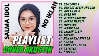 PLAYLIST Lagu Cover SALMA Indonesian Idol TANPA IKLAN | SALMA IDOL 2023 | SALMA COVER AKUSTIK