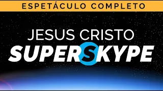 JESUS CRISTO SUPERSKYPE - MUSICAL COMPLETO