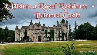 A visit to a Royal residence   Balmoral Castle!