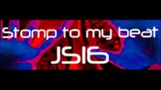 JS16 - Stomp to my beat (HQ)