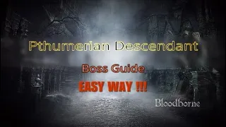 Bloodborne™ - Pthumerian Descendant Boss Guide (Easy)