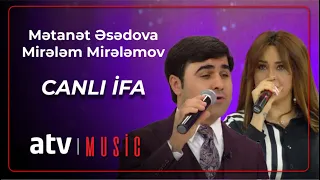 Mətanət Əsədova & Mirələm Mirələmov - Canlı ifa