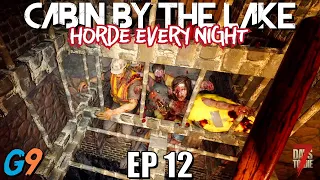 7 Days To Die - Cabin By The Lake EP12 (Horde Every Night)