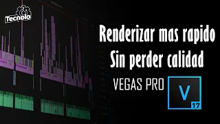 Como renderizar mas rápido en Vegas PRO 17 sin perder Calidad | Configuración