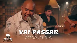 Vai Passar I Gerson Rufino l Acústico [Clipe Oficial]