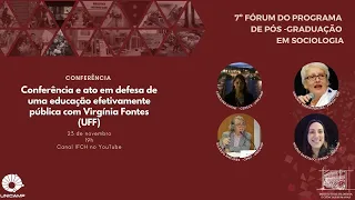 Conferência e ato em defesa de uma educação efetivamente pública - com Virgínia Fontes - 7º FPPGS