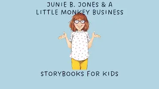 Junie B. Jones and a Little Monkey Business by Barbara Park: Chapter 5 | Storybook For Kids