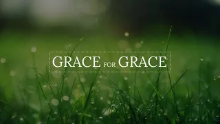8 Grace for Grace - Grow in Grace Pt.2 (6-16-2022)