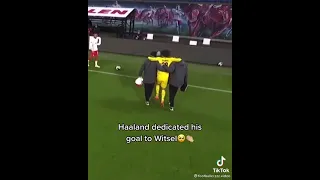 Haaland dedicated his goal for witsel🙌🏼