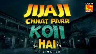 horror show coming soon jijaji chhat par koi hai | sony sab new upcoming show this march 2021
