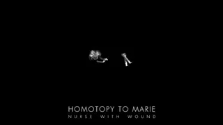 Nurse With Wound - Homotopy to Marie FULL ALBUM
