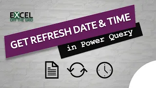 Get Date & Time of Refresh in Power Query | Excel Off The Grid
