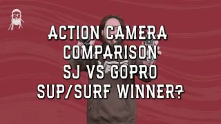 Best Action camera for Sup Paddle Boarding and surf - SJ4000 SJ5000 and Gopro Hero 5 and Hero 9.