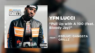 YFN Lucci - Pull Up with A 100 (feat. Bloody Jay) [Official Audio]