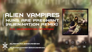 Alien Vampires - Nuns Are Pregnant [Alien:Nation Remix]