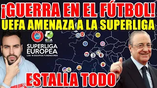 💥GUERRA en el FÚTBOL por la SUPERLIGA EUROPEA - La UEFA AMENAZA y ESTALLA TODO - TODOS los DETALLES