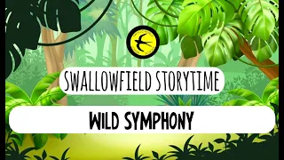 Swallowfield Story Time: Wild Symphony