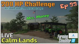 200 HP Challenge / Calm Lands LIVE / Ep 33 / Mrs Money / FS22 / PS5 / RustyMoney