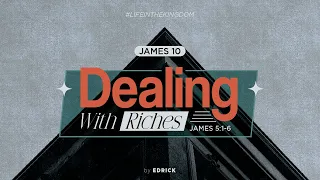 James 10: Dealing With Riches - James 5:1-6 (English)