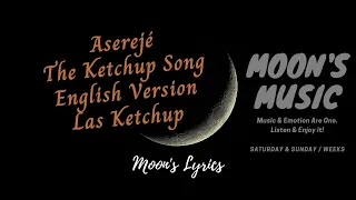 ♪ Aserejé (The Ketchup Song - English Version) - Las Ketchup ♪ | Lyrics | Moon's Music Channel