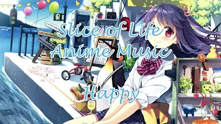 Happy - Slice of Life Anime Music