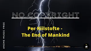 Per Kiilstofte - The End of Mankind | No Copyright Music | Free