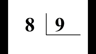 Divisão:  8 dividido por 9 = ?