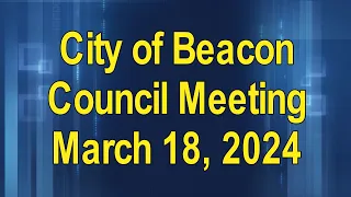 Beacon Council Meeting 3 18 24