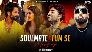 Soulmate x Tum Se Mashup | SiDD iNSANEZ | Badshah x Arijit Singh x Mohit Chauhan | Pee Loon | 2024