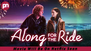 Along For The Ride Movie Will Be On Netflix Soon - Premiere Next