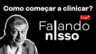 COMO COMEÇAR A CLINICAR? | Falando nIsso AO VIVO | Christian Dunker