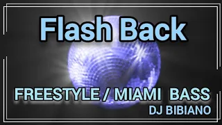 Flash Back Freestyle - Miami Bass - DJ Bibiano