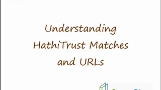 SCS and GreenGlass™: Understanding HathiTrust Matches and URLs